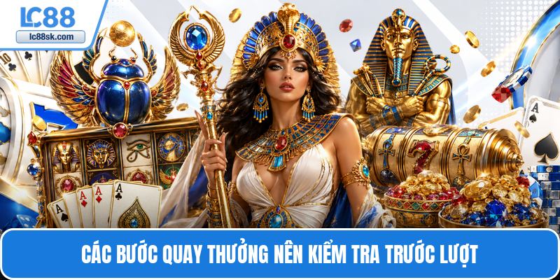 Các bước quay thưởng nên kiểm tra trước lượt