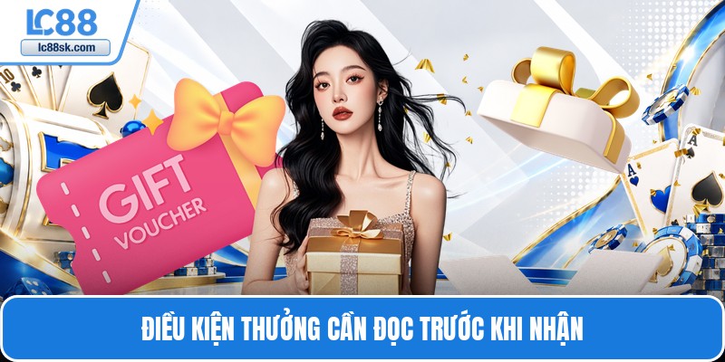 Điều kiện thưởng cần đọc trước khi nhận