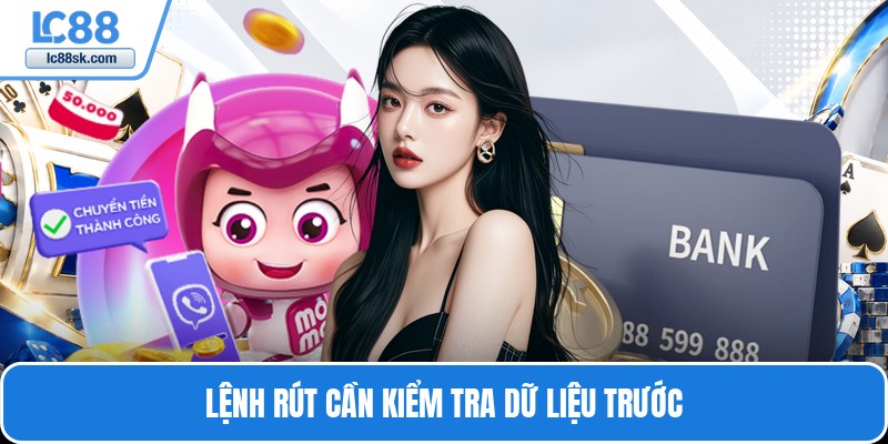 Lệnh rút cần kiểm tra dữ liệu trước