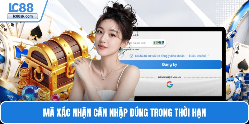 Mã xác nhận cần nhập đúng trong thời hạn