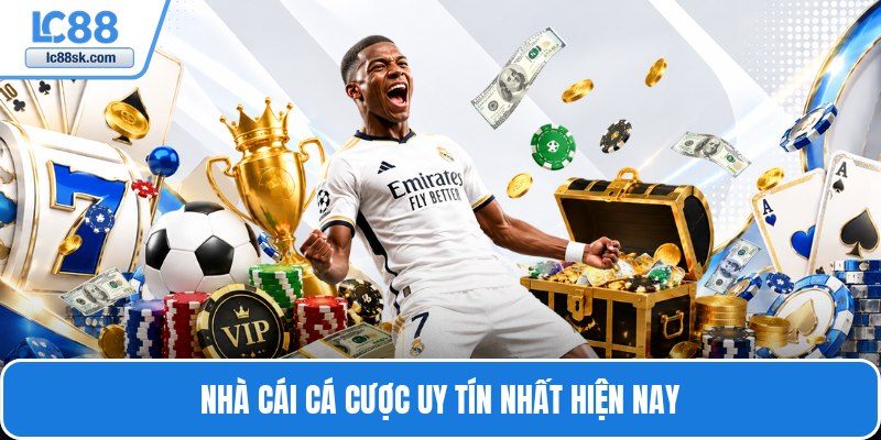 Nhà cái cá cược uy tín nhất hiện nay