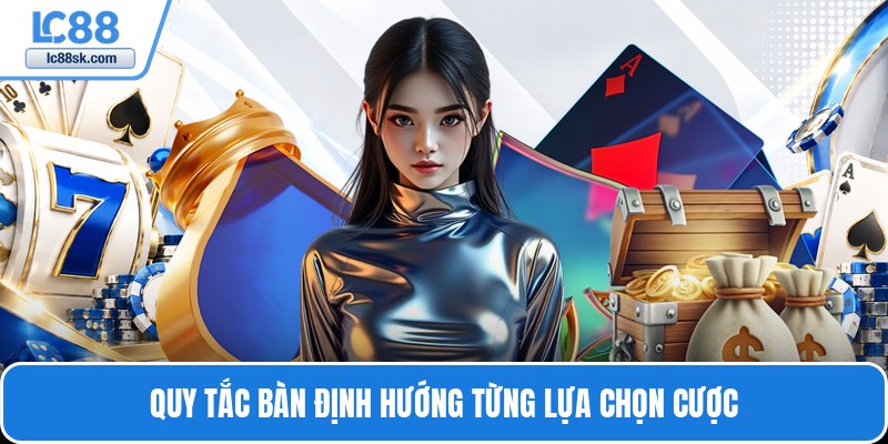 Quy tắc bàn định hướng từng lựa chọn cược