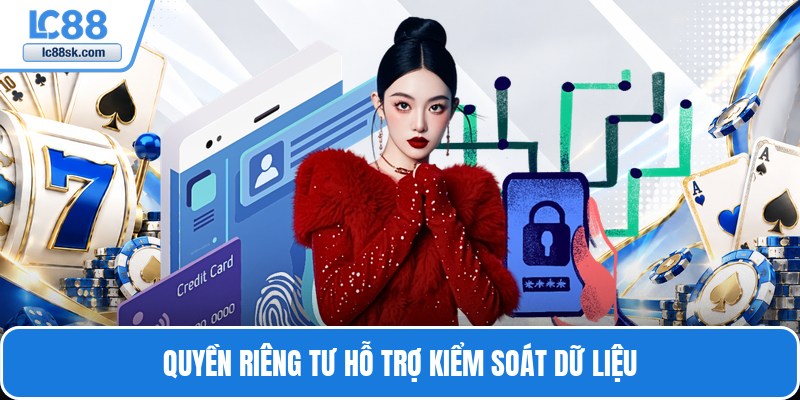 Quyền riêng tư hỗ trợ kiểm soát dữ liệu