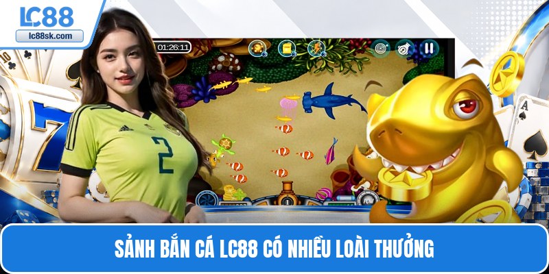 Sảnh bắn cá Lc88 có nhiều loài thưởng