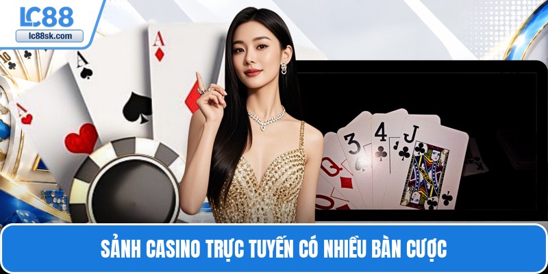 Sảnh casino trực tuyến có nhiều bàn cược