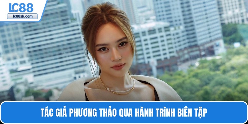 Tác giả Phương Thảo qua hành trình biên tập