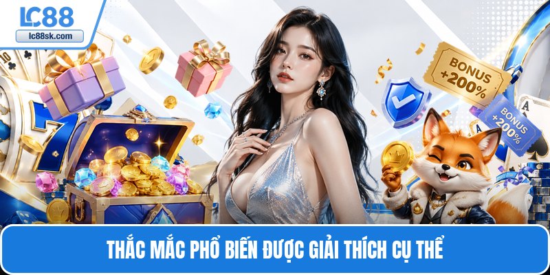 Thắc mắc phổ biến được giải thích cụ thể
