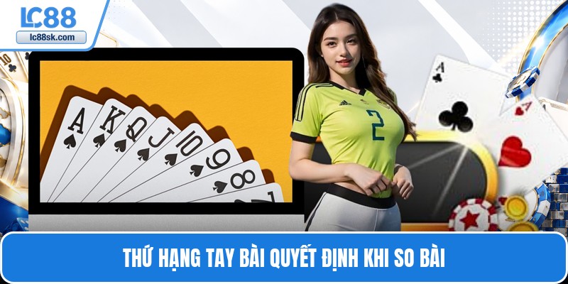 Thứ hạng tay bài quyết định khi so bài